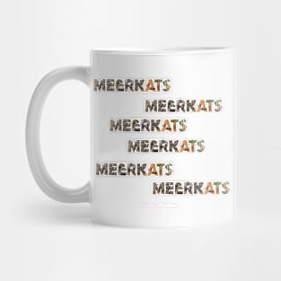 Meerkats Meerkats Meerkats Meerkats - wildlife oil painting word art Mug